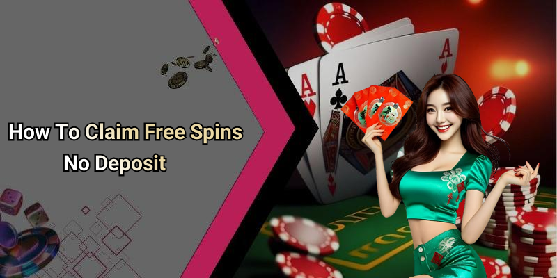 How To Claim Free Spins No Deposit
