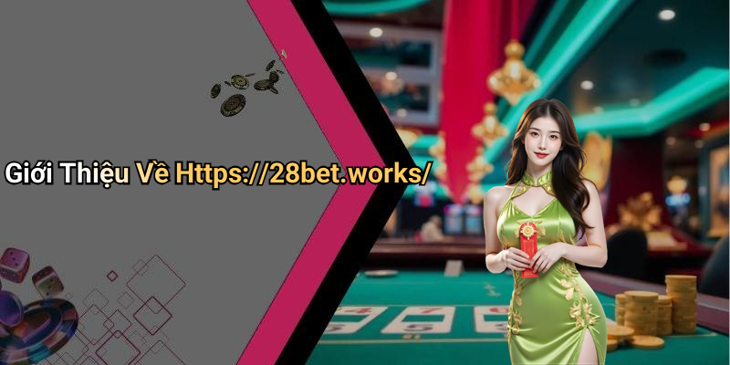 Https://28bet.works/: Khám Phá Thế Giới Giải Trí Số Độc Đáo