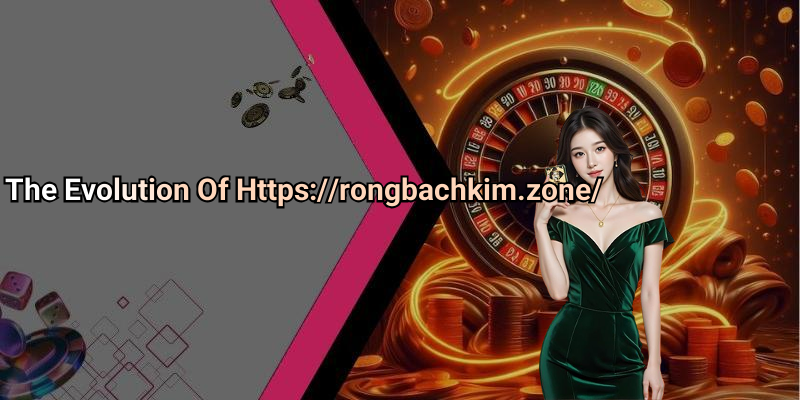 Https://rongbachkim.zone/: An In-Depth Look At A Leading Digital Entertainment Brand