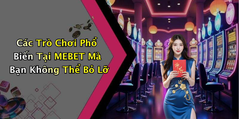 MEBET: Khám Phá Thế Giới Giải Trí Trực Tuyến Đầy Hấp Dẫn
