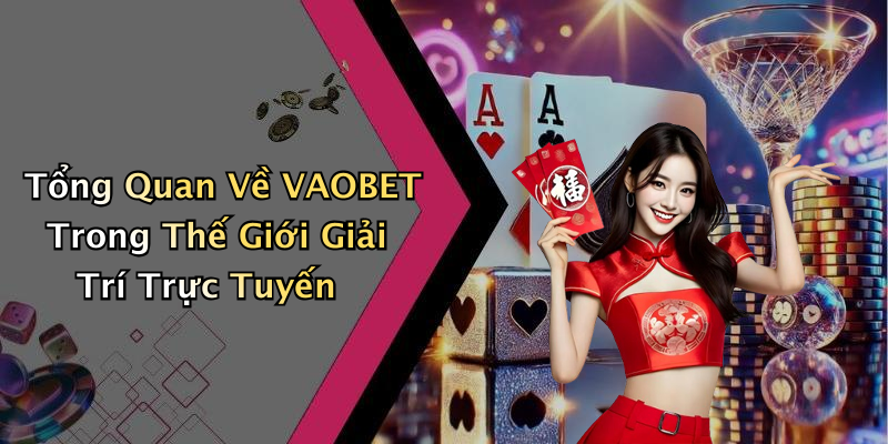 VAOBET: Khám Phá Thế Giới Giải Trí Trực Tuyến Đầy Hấp Dẫn