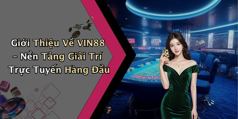 VIN88: Khám Phá Thế Giới Giải Trí Trực Tuyến Đỉnh Cao Nhất