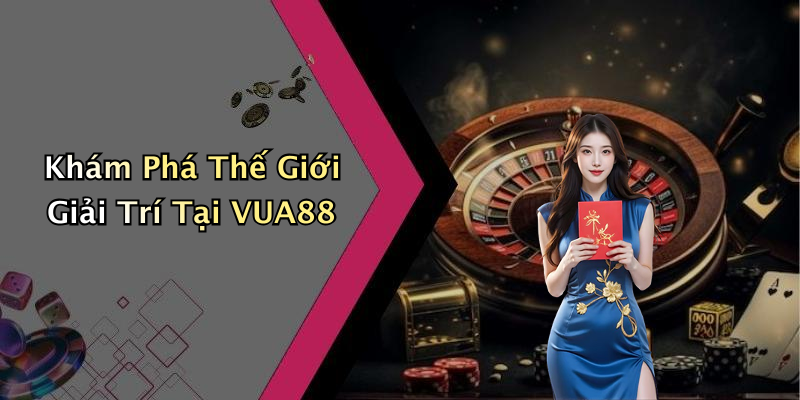VUA88: Khám Phá Thế Giới Giải Trí Trực Tuyến Đầy Màu Sắc