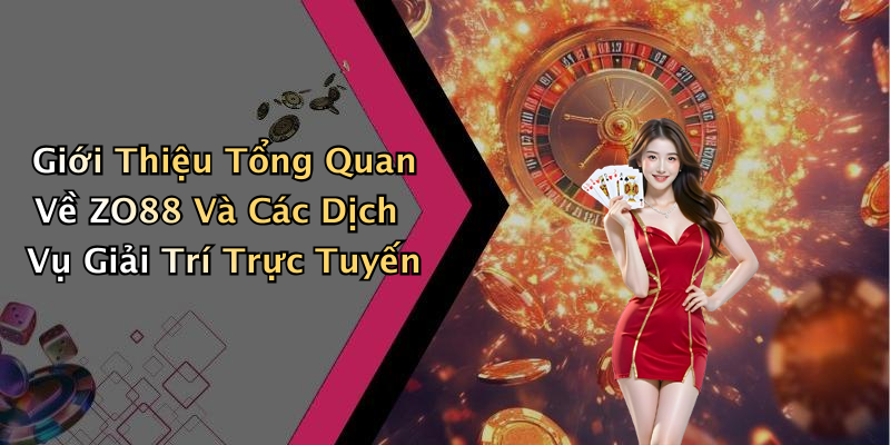 ZO88: Khám Phá Thế Giới Giải Trí Trực Tuyến Đầy Màu Sắc