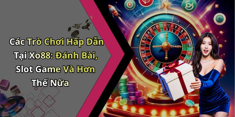 Xo88: Khám Phá Thế Giới Giải Trí Trực Tuyến Đầy Cuốn Hút