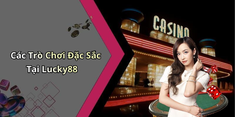 Lucky88 – Khám Phá Thế Giới Giải Trí Trực Tuyến Không Giới Hạn
