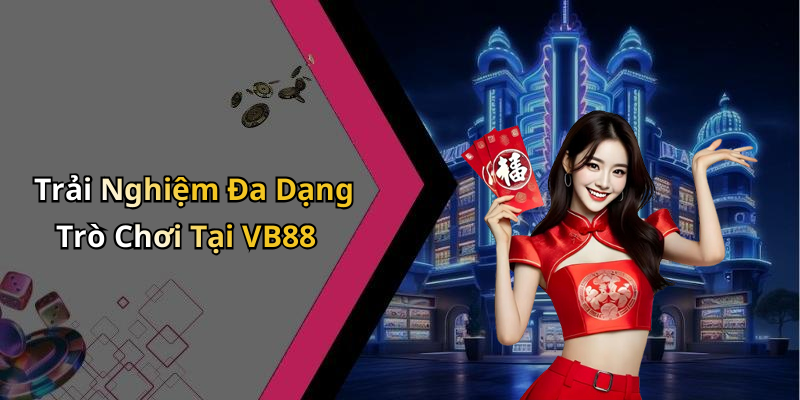 VB88: Khám Phá Thế Giới Giải Trí Trực Tuyến Đặc Sắc Nhất