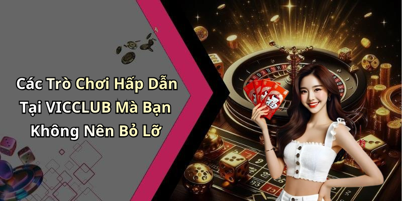 VICCLUB: Khám Phá Thế Giới Giải Trí Trực Tuyến Đầy Màu Sắc