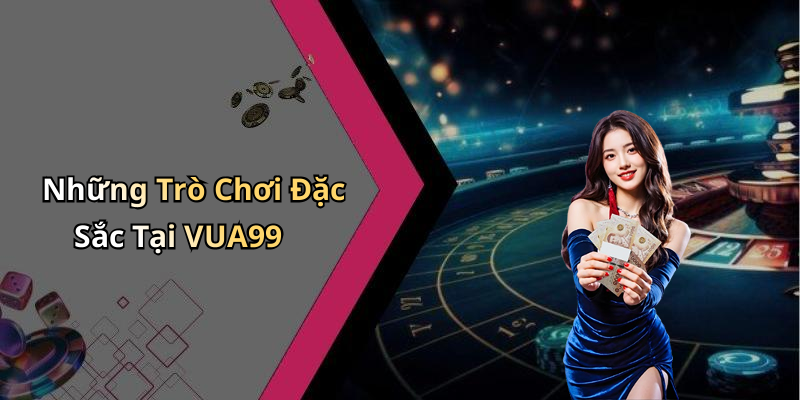 VUA99: Khám Phá Thế Giới Giải Trí Trực Tuyến Siêu Đỉnh